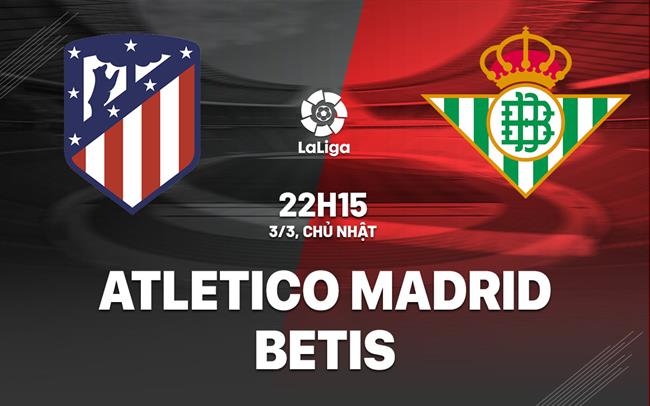 Atletico Madrid với Betis